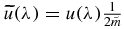 $\widetilde{u}(\lambda )=u(\lambda )\frac{1}{2\tilde{m}}$