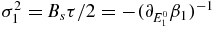 $\sigma _{1}^{2}=B_{s}\tau /2={-}( \partial _{E_{1}^{0}}\beta _{1}) ^{-1}$