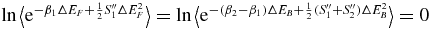 $\ln \big\langle {\rm e}^{-\beta _{1}\Delta E_{F}+\frac{1}{2} S_{1}^{\prime \prime }\Delta E_{F}^{2}}\big\rangle =\ln \big\langle {\rm e}^{-( \beta _{2}-\beta _{1}) \Delta E_{B}+\frac{1}{2}( S_{1}^{\prime \prime }+S_{2}^{\prime \prime }) \Delta E_{B}^{2} }\big\rangle =0$
