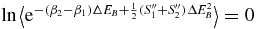 $\ln \big\langle {\rm e}^{-( \beta _{2}-\beta _{1}) \Delta E_{B}+\frac{1}{2}( S_{1}^{\prime \prime } +S_{2}^{\prime \prime }) \Delta E_{B}^{2}}\big\rangle =0$