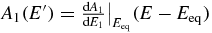 $A_{1}( E^{\prime }) =\frac{{\rm d}A_{1} }{{\rm d}E_{1}}\big|_{E_{\rm eq}}( E-E_{\rm eq})$