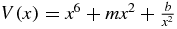 $V(x) = x^6 + mx^2 + {b\over {x^2}}$
