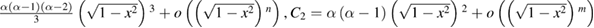 $\frac{{{\alpha}\left( {\alpha - 1} \right)\left( {\alpha - 2} \right)}}{3}\left( {\sqrt {1 - x^2 } } \right){\hspace{0pt}}^3 + o\left( {\left( {\sqrt {1 - x^2 } } \right){\hspace{0pt}}^{n} } \right), C_2 = {\alpha}\left( {\alpha - 1} \right)\left( {\sqrt {1 - x^2 } } \right){\hspace{0pt}}^2 + o\left( {\left( {\sqrt {1 - x^2 } } \right){\hspace{0pt}}^{m} } \right)$