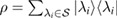 $\rho=\sum\nolimits_{\lambda_{i}\in\mathcal{S}} |\lambda_{i}\rangle\langle\lambda_{i}|$ 