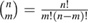 ${n\choose m}=\frac{n!}{m!(n-m)!}$ 