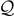 $\mathcal{Q}$