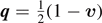 $\boldsymbol{q}=\frac{1}{2}(1-\boldsymbol{v})$