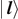 $\left\vert \enspace \boldsymbol{l}\right\rangle $