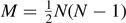 $M=\frac{1}{2}N(N-1)$