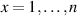 $x = 1,\ldots,n$