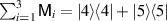 $\sum_{i = 1}^3 \mathsf{M}_i = |4\rangle \! \langle 4| + |5\rangle \! \langle 5|$