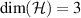 $\dim(\mathcal{H}) = 3$