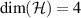 $\dim(\mathcal{H}) = 4$