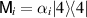 $\mathsf{M}_i = \alpha_i |4\rangle \! \langle 4|$