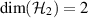 $\dim(\mathcal{H}_2) = 2$