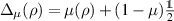 $\Delta_\mu(\rho) = \mu(\rho) + (1-\mu) \frac{\unicode{x1D7D9}}{2}$