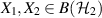 $X_1, X_2 \in B(\mathcal{H}_2)$