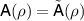 $\mathsf{A}(\rho) = \tilde{\mathsf{A}}(\rho)$