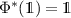 $\Phi^*(\unicode{x1D7D9}) = \unicode{x1D7D9}$