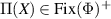 $\Pi(X) \in \mathrm{Fix}(\Phi)^+$