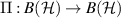 $\Pi:B(\mathcal{H})\to B(\mathcal{H})$