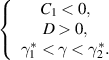 $\left\{ {\begin{array}{*{20}{c}} {{C_1} < 0,} \\ {D > 0,} \\ {\gamma _1^* < \gamma < \gamma _2^*.} \end{array}} \right.$