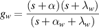 $\displaystyle g_w = \frac{(s+\alpha)(s+\lambda_w)}{(s+\alpha_w+\lambda_w)}$