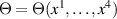 $\Theta = \Theta(x^1,\ldots,x^4)$