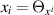 $x_i = \Theta_{x^i}$