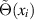 $\tilde{\Theta}(x_i)$