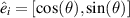 $\hat{e}_i = [\cos(\theta), \sin(\theta)]$
