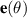 $\mathbf{e}(\theta)$