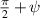 $\frac{\pi}{2} + \psi$