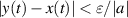 $|y(t)-x(t)| \lt \varepsilon/|a|$