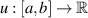 $u:[a,b]\to\mathbb{R}$