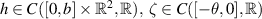 $h\in C([0,b]\times\mathbb{R}^2, \mathbb{R}),\;\zeta\in C([-\theta,0],\mathbb{R})$