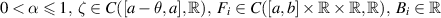 $0 \lt \alpha\unicode{x2A7D}1,\;\zeta\in C([a- \theta,a],\mathbb{R}),\;F_i\in C([a,b] \times\mathbb{R}\times\mathbb{R},\mathbb{R}),\; B_i\in\mathbb{R}$