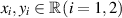 $x_{i},y_{i}\in \mathbb{R}\,(i = 1,2)$