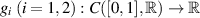 $g_i\;(i = 1,2):C([0,1],\mathbb{R})\to\mathbb{R}$