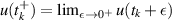 $u(t_k^+) = \lim_{\epsilon\to0^+}u(t_k+\epsilon)$