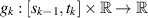 $g_k:[s_{k-1},t_k]\times\mathbb{R}\to\mathbb{R}$