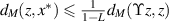 $d_M(z,x^*)\unicode{x2A7D}\frac{1}{1-L}d_M(\Upsilon z,z)$