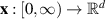 $\mathbf{x}:[0,\infty)\to \mathbb{R}^{d}$