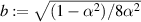 $b: = \sqrt{(1-\alpha^2)/8 \alpha^2}$