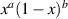 $x^a(1-x)^b$