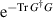 $\mathrm{e}^{- \textrm{Tr} \, G^\dagger G}$