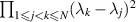 $\prod_{1 \unicode{x2A7D} j \lt k \unicode{x2A7D} N} (\lambda_k - \lambda_j)^2$