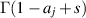 $\Gamma(1 - a_j + s)$