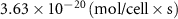 $3.63 \times {10^{ - 20}}\left( {{\text{mol/cell}}}\times{\text{s}} \right)$
