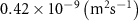 $0.42 \times {10^{ - 9}}{ }\left( {{{\text{m}}^{\text{2}}}{\text{s}}^{-1}} \right)$